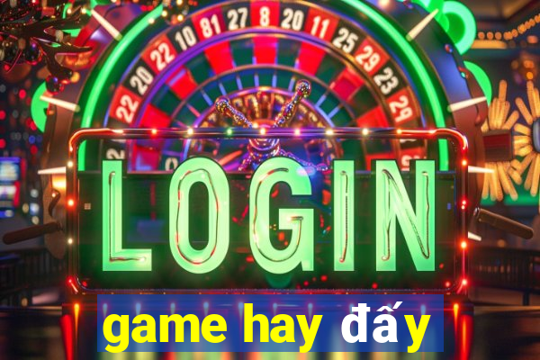 game hay đấy