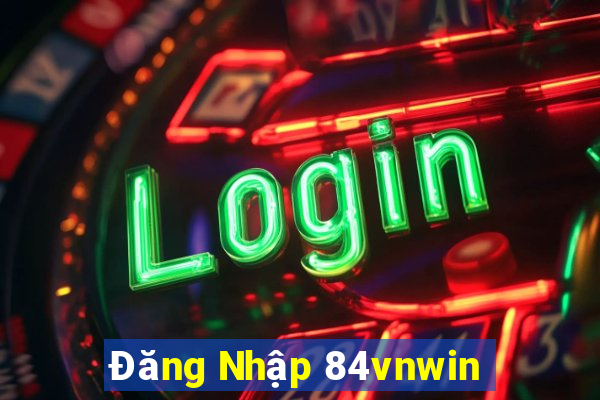 Đăng Nhập 84vnwin