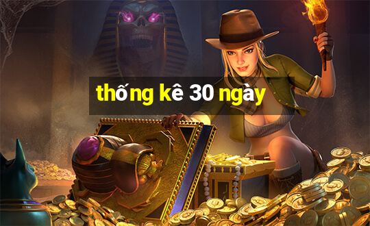 thống kê 30 ngày