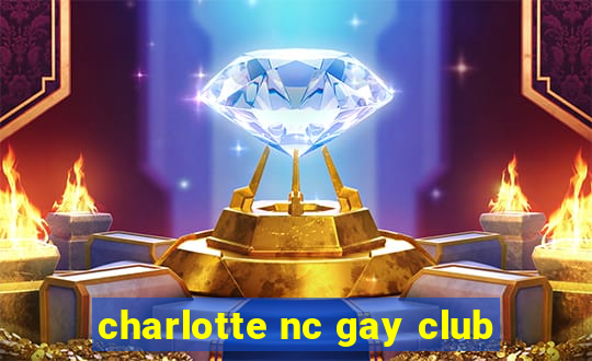 charlotte nc gay club