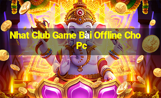 Nhat Club Game Bài Offline Cho Pc