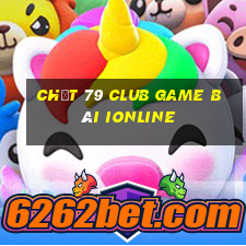 Chất 79 Club Game Bài Ionline