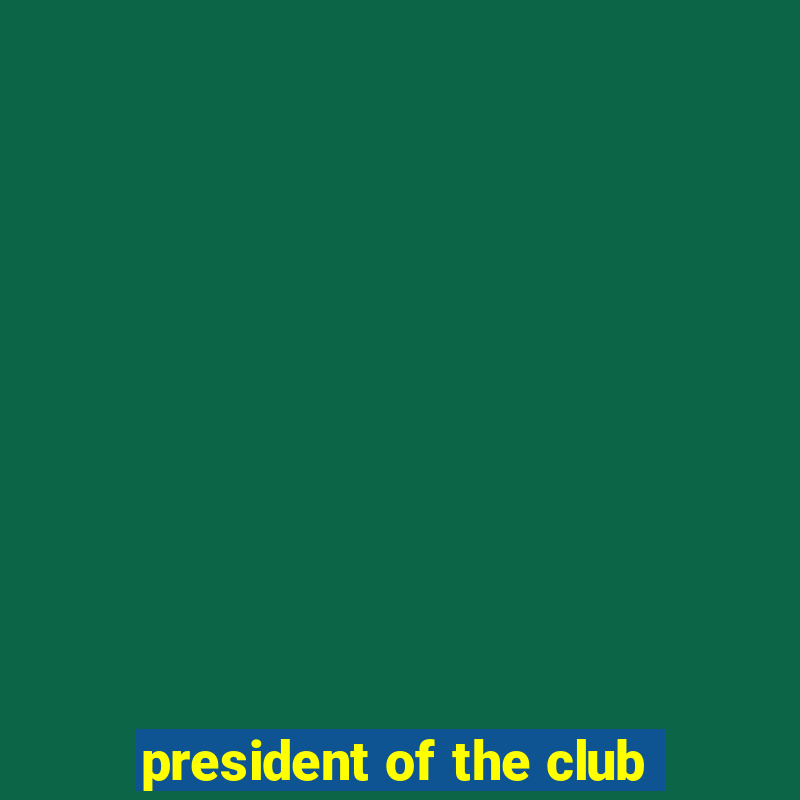 president of the club