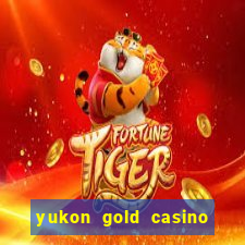 yukon gold casino online game