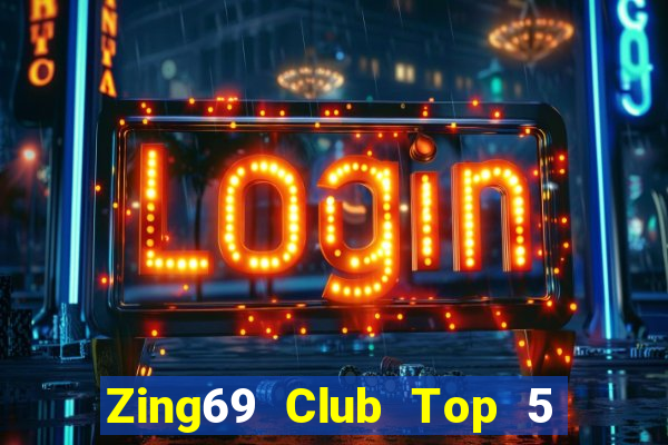 Zing69 Club Top 5 Game Bài Đổi Thưởng