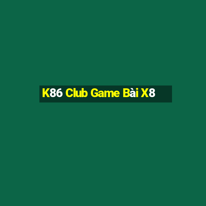 K86 Club Game Bài X8