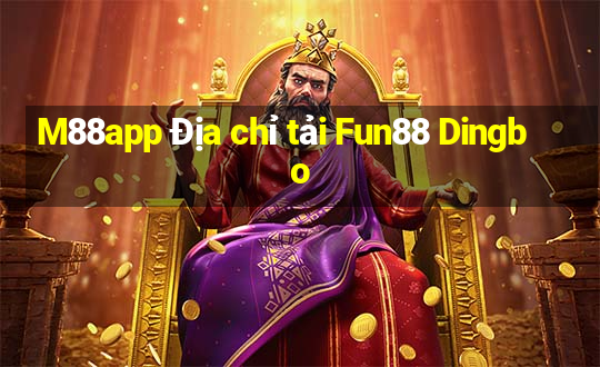 M88app Địa chỉ tải Fun88 Dingbo