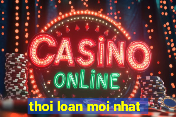 thoi loan moi nhat