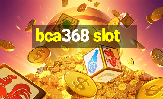 bca368 slot