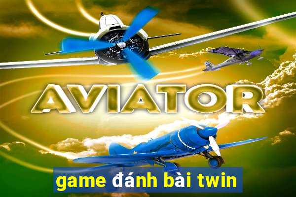 game đánh bài twin