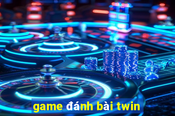 game đánh bài twin