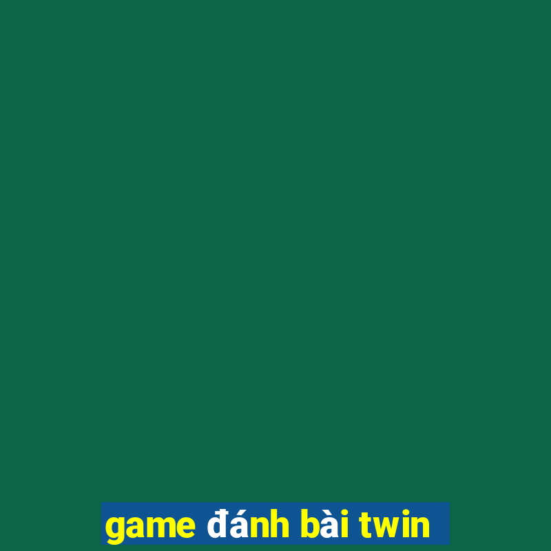 game đánh bài twin