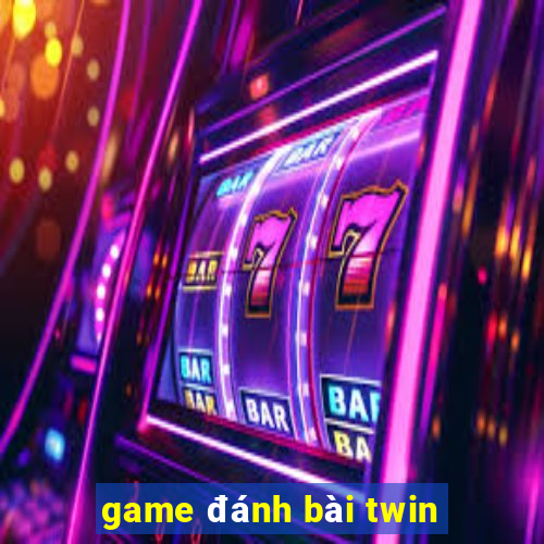 game đánh bài twin