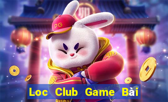 Loc Club Game Bài Online Đổi Thưởng