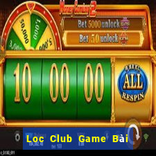 Loc Club Game Bài Online Đổi Thưởng