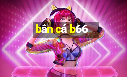 bắn cá b66