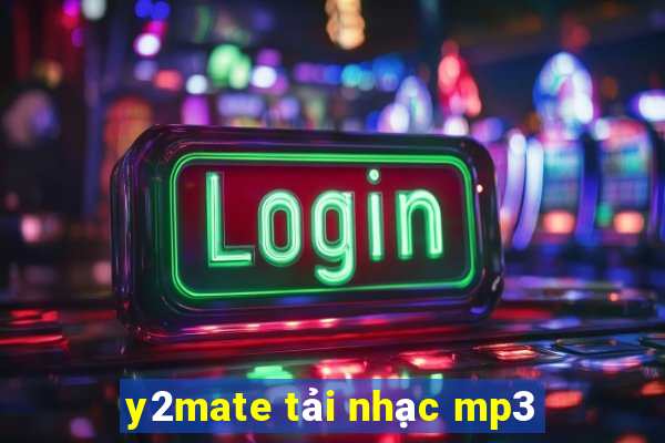 y2mate tải nhạc mp3