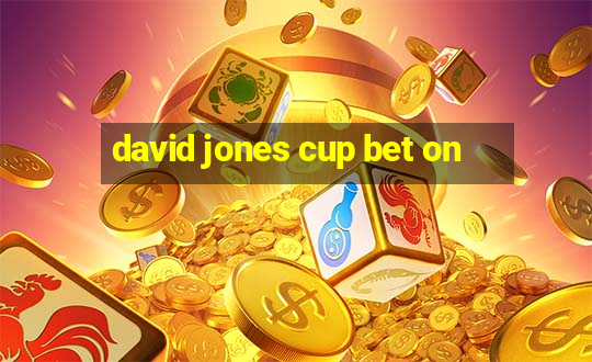 david jones cup bet on