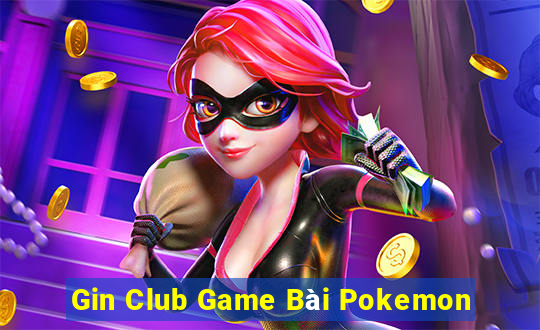 Gin Club Game Bài Pokemon