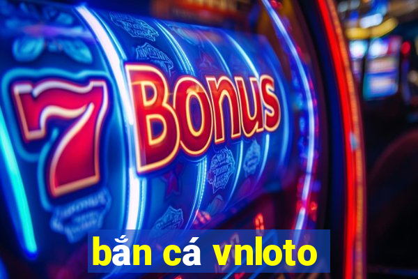 bắn cá vnloto