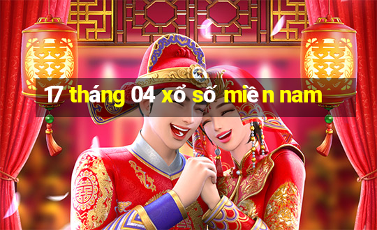 17 tháng 04 xổ số miền nam