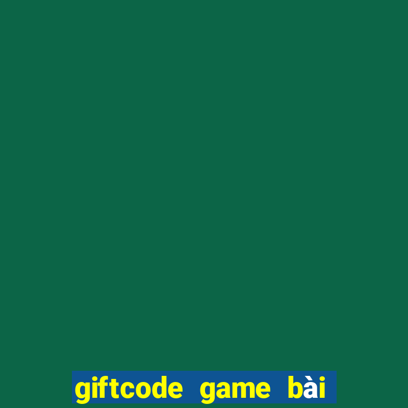 giftcode game bài tiến lên miền nam facebook