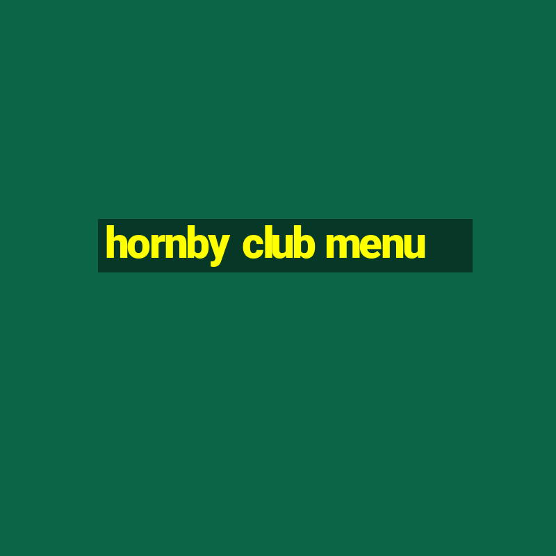 hornby club menu