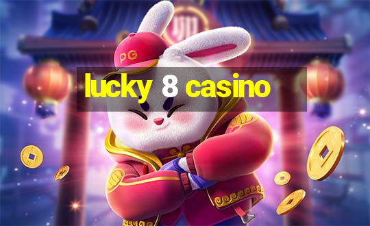 lucky 8 casino