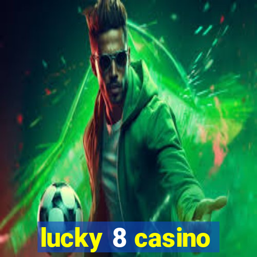 lucky 8 casino