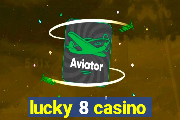 lucky 8 casino