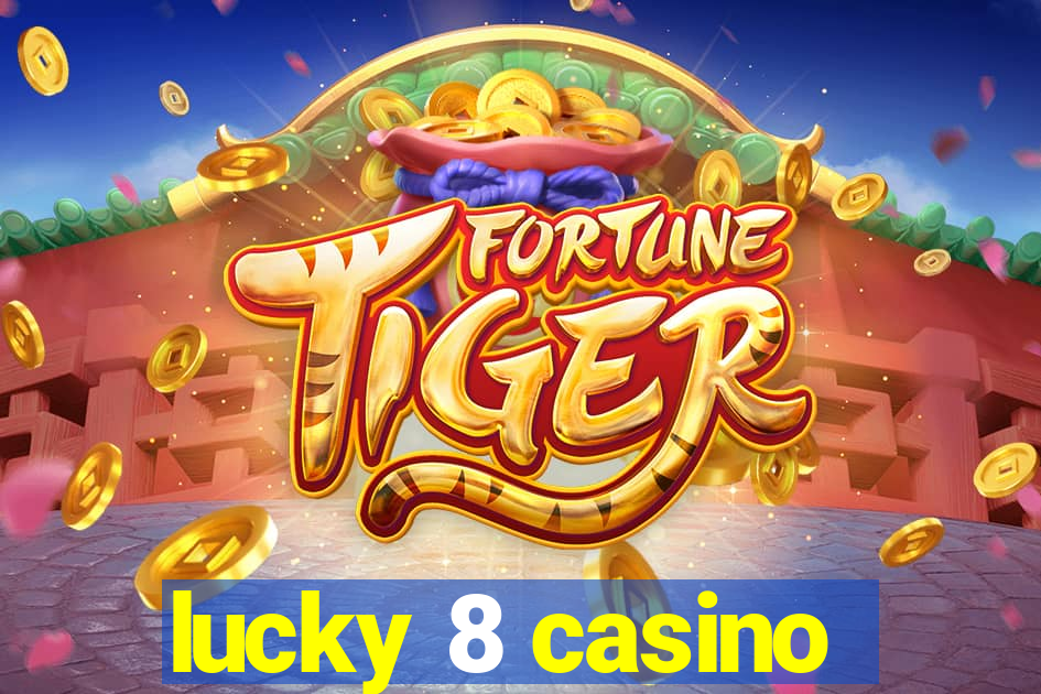 lucky 8 casino