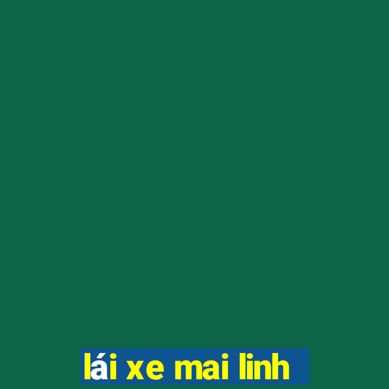 lái xe mai linh