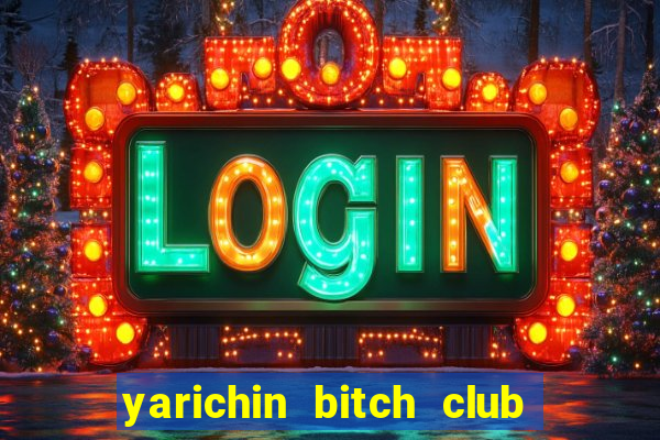 yarichin bitch club chap 10