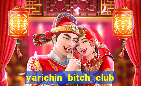 yarichin bitch club chap 10