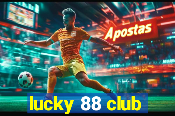 lucky 88 club