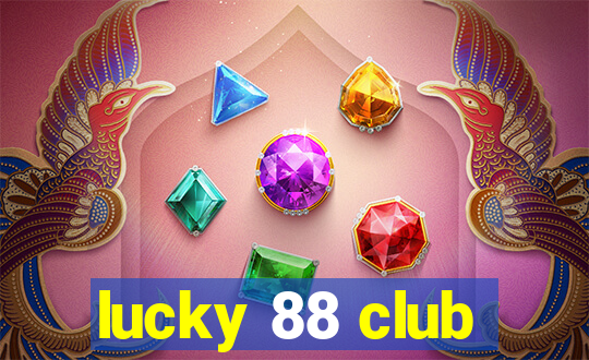 lucky 88 club