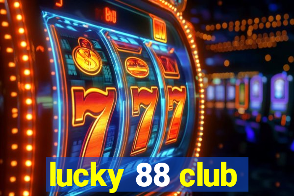 lucky 88 club