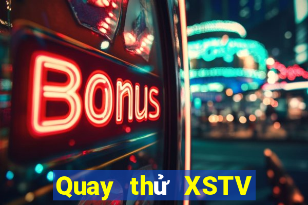 Quay thử XSTV ngày thứ năm