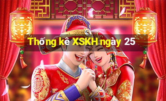 Thống kê XSKH ngày 25