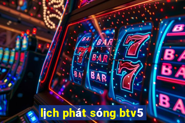 lịch phát sóng btv5