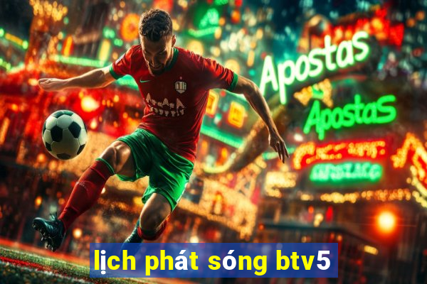 lịch phát sóng btv5