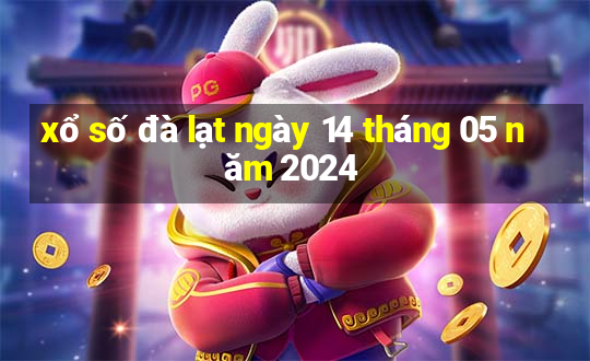 xổ số đà lạt ngày 14 tháng 05 năm 2024