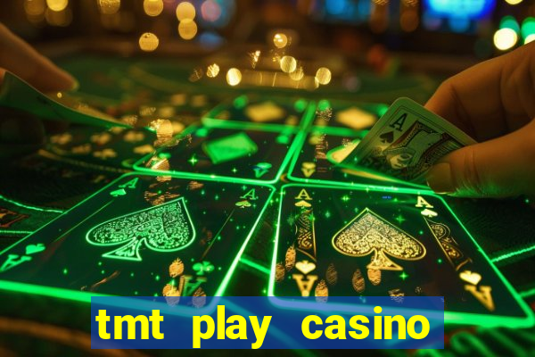 tmt play casino log in