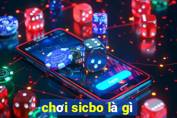 chơi sicbo là gì