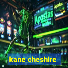 kane cheshire