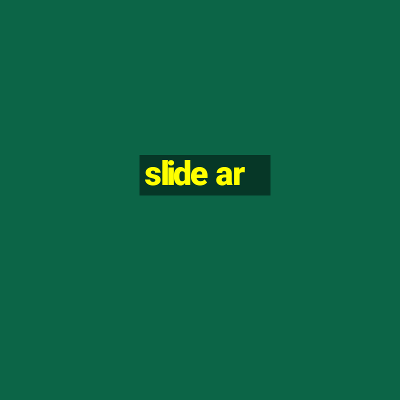 slide ar