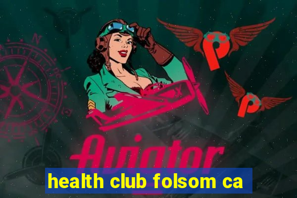 health club folsom ca