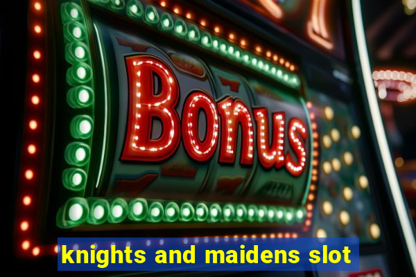 knights and maidens slot