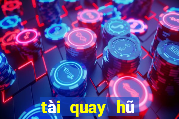 tài quay hũ giàu to