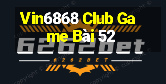 Vin6868 Club Game Bài 52